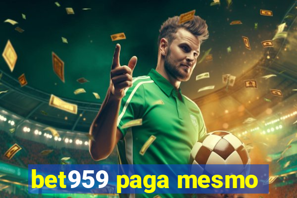 bet959 paga mesmo